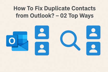 How To Fix Duplicate Contacts from Outlook? – 02 Top Ways
