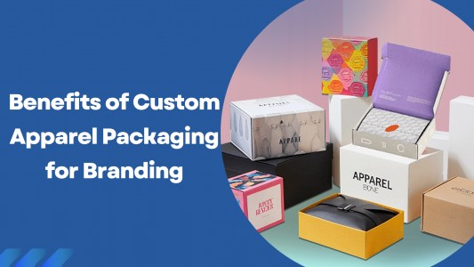 Benefits of Custom Apparel Packaging for Branding
