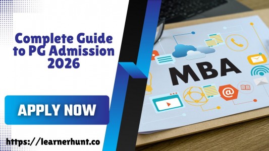 Complete Guide to PG Admission 2026: What Students Must Know This Year
