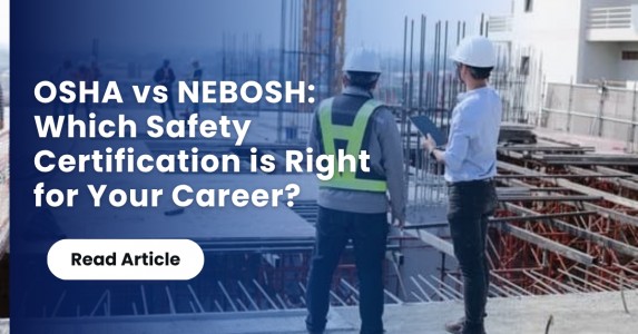 OSHA vs NEBOSH: Which Safety Certification is Right for Your Career?