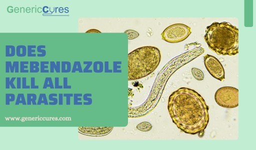 Does Mebendazole Kill All Parasites? - Know here for details