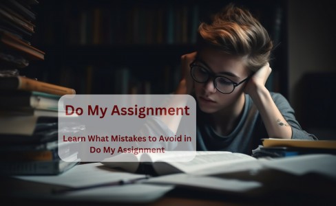 Learn What Mistakes to Avoid in Do My Assignment