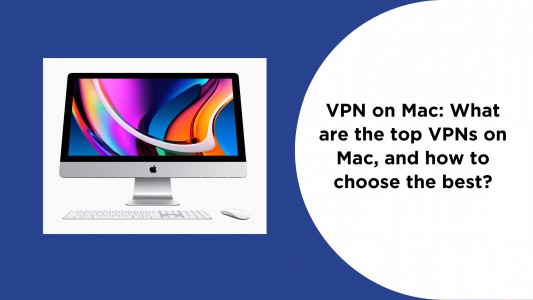 VPN on Mac: What are the top VPNs on Mac, and how to choose the best?