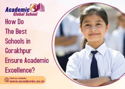 How Do the Best Schools in Gorakhpur Ensure Academic Excellence?