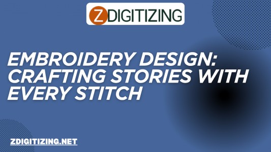 Embroidery Design: Crafting Stories with Every Stitch