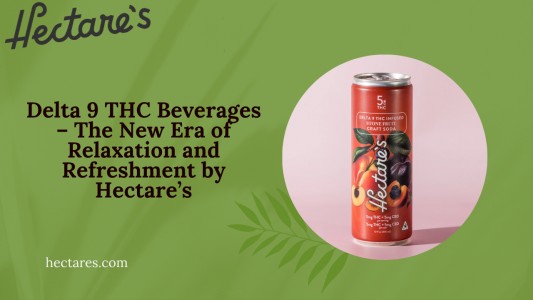 Delta 9 THC Beverages – The New Era of Relaxation and Refreshment by Hectare’s