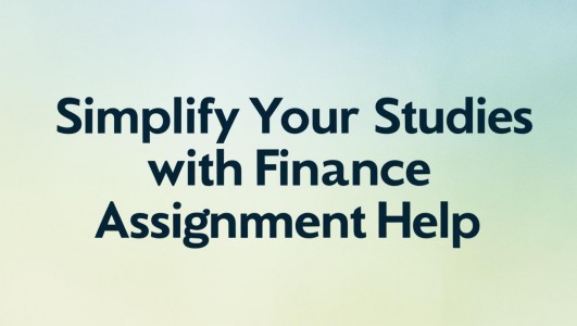 Simplify Your Studies with Finance Assignment Help