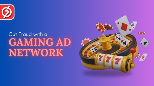 The Role of a Gaming Ad Network in Reducing Fraud and Fake Traffic