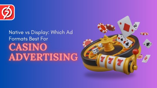 Native vs Display Casino Ads: Which Format Delivers Higher CTR & ROI?