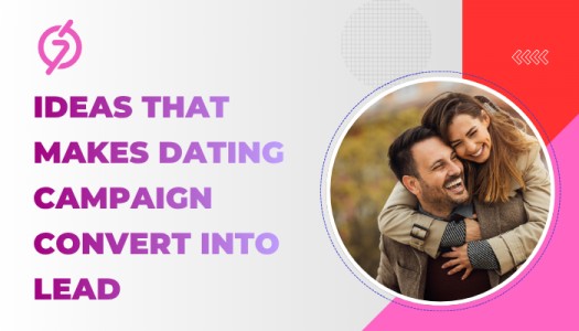 Effective storytelling idea that makes dating campaign convert into lead