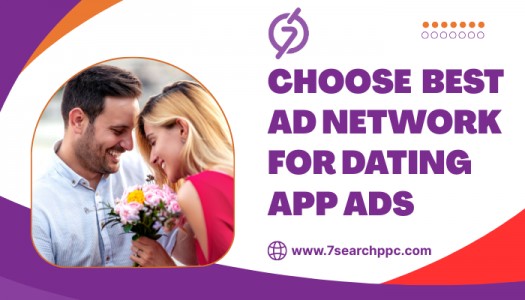 How to Choose the Best Ad Network for Dating App Advertising
