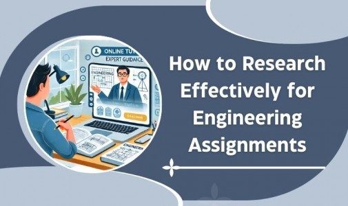 How to Research Effectively For Engineering Assignments