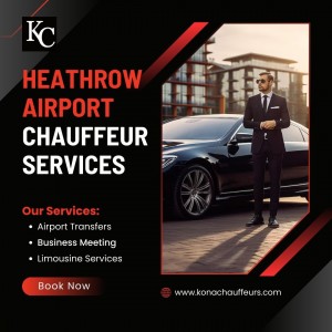 Experience Unmatched Comfort with Chauffeur Service from Heathrow by Kona Chauffeur