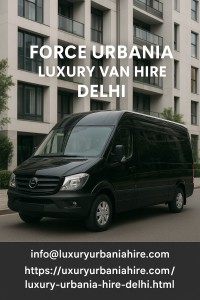 Force Urbania Luxury Van Hire in Delhi – Comfort & Style 
