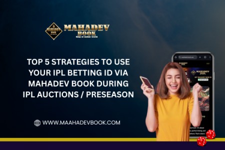 Top 5 Strategies to Use Your IPL Betting ID via Mahadev Book During IPL Auctions & Preseason