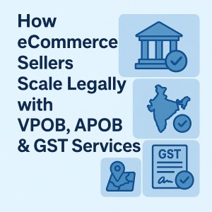 How to Grow Your eCommerce Business Legally with VPOB, APOB, and GST Services