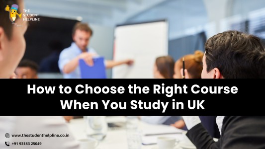 How to Choose the Right Course When You Study in UK