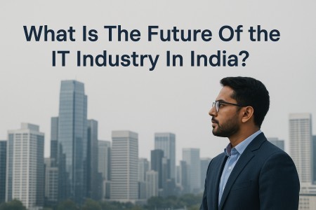 What Is The Future Of The IT Industry In India?