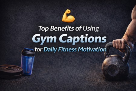 Top Benefits of Using Gym Captions for Daily Fitness Motivation